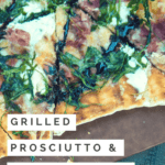 Grilled Prosciutto and Garlic Ricotta Pizza 1 | Sip + Spice #pizza #grillingrecipes #datenight