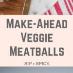 Make-Ahead Veggie Meatballs
