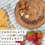 You're going to flip over this Chocolate Hazelnut Dessert Hummus... it tastes just like Nutella! | Sip and Spice #dessert #healthydessert #chocolate #nutella #nutelladessert #cleaneating