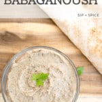 This Classic Babaganoush will turn even the most adamant eggplant haters into lovers! | Sip and Spice #babaganoush #dip #sidedish #partyfood #dippablefood #eggplant #vegan #vegetarian