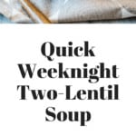 Quick Weeknight Two-Lentil Soup | Sip and Spice #soup #fall #leftovers #ham #lentils #cozy #dinner #quickdinner #quicksoup #heartysoup #healthydinner