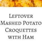 Leftover Mashed Potato Croquettes with Ham | Sip and Spice