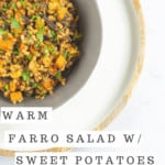 Warm Farro Salad with Sweet Potatoes and Brussels | Sip and Spice #sidedish #recipes #farro #farrosalad #warmsalad #grainsalad #cleaneating #healthy #mealplanning #dinner