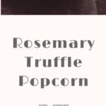 What makes a better snack than Rosemary Truffle Popcorn? Yum! It's perfect for a movie night or fancy enough to serve at a party! | Sip and Spice #popcorn #fancypopcorn #healthysnacks #cleaneating #healthyrecipes #partyfood