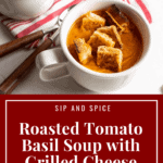 Roasted Tomato Basil Soup with Grilled Cheese Croutons | Sip and Spice #recipes #souprecipe #soup #mealplanning #tomatosoup #grilledcheese #dinnerideas #dinnerinspo #wintermeals #cozymeals