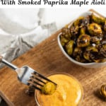 Perfect side dish for any meal: Crispy Brussels Sprouts with Smoked Paprika Maple Aioli | Sip and Spice #sidedish #brusselssprouts #aioli #homemade #dippingsauce #brussels #recipes #cleaneating #healthydinner #healthyside #side #weeknightdinner #dinner